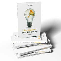 So, You're A Creative Genius... Now What? (BOOK)
