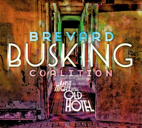 Brevard Busking Coalition: Last Night At The Old Hotel (CD)