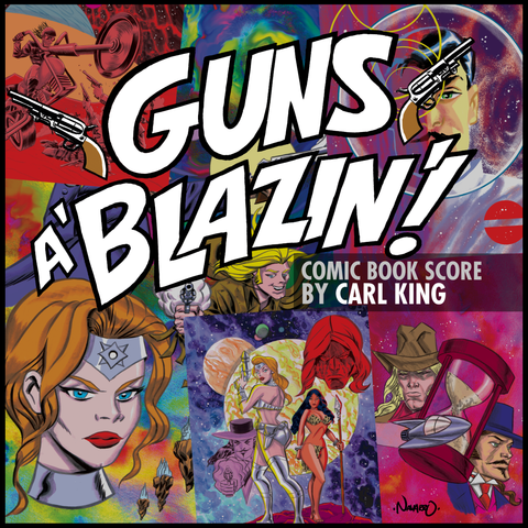 Carl King: Guns A’ Blazin’ Comic Book Score (Digital Download)