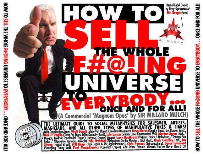 Sir Millard Mulch - "How To Sell The Whole F#@!ing Universe To Everybody... Once And For All!" (CDs)