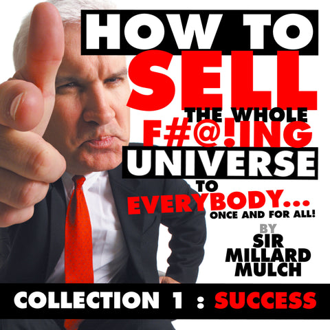 Sir Millard Mulch: "How To Sell... Collection 1 (Success) DIGITAL DOWNLOAD